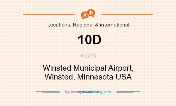 What does 10D mean? It stands for Winsted Municipal Airport, Winsted, Minnesota USA