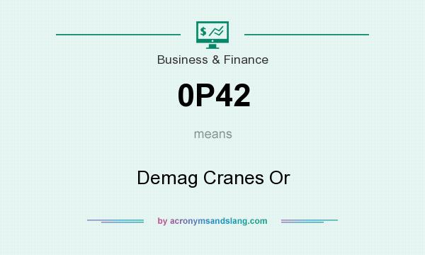 What does 0P42 mean? It stands for Demag Cranes Or