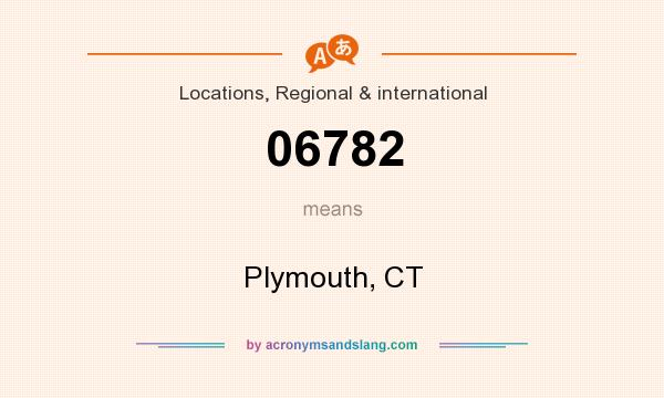 What does 06782 mean? It stands for Plymouth, CT