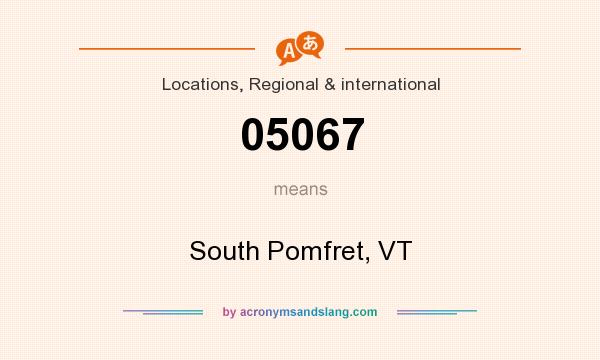 What does 05067 mean? It stands for South Pomfret, VT