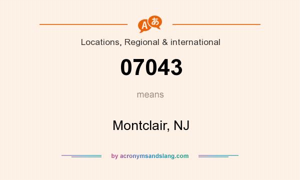 What does 07043 mean? It stands for Montclair, NJ