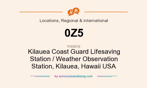 What does 0Z5 mean? It stands for Kilauea Coast Guard Lifesaving Station / Weather Observation Station, Kilauea, Hawaii USA