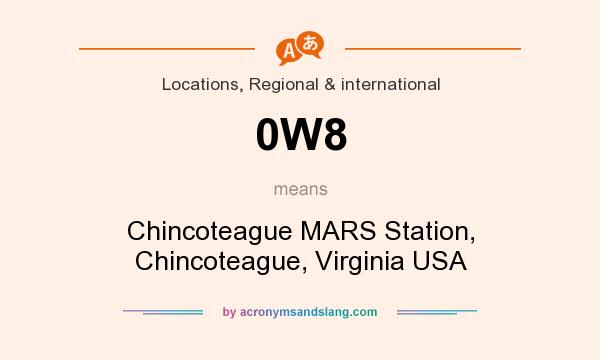 What does 0W8 mean? It stands for Chincoteague MARS Station, Chincoteague, Virginia USA