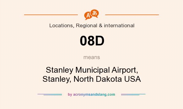 What does 08D mean? It stands for Stanley Municipal Airport, Stanley, North Dakota USA