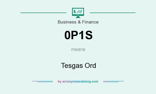 What does 0P1S mean? It stands for Tesgas Ord