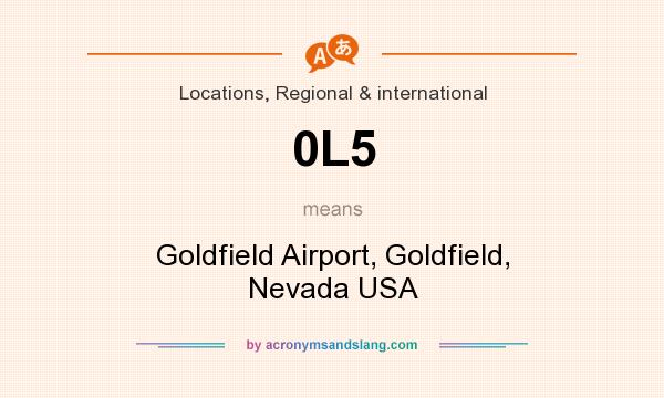 What does 0L5 mean? It stands for Goldfield Airport, Goldfield, Nevada USA