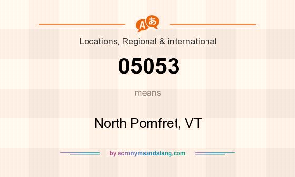 What does 05053 mean? It stands for North Pomfret, VT