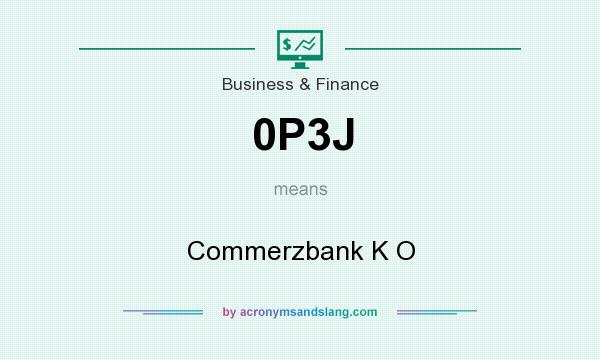 What does 0P3J mean? It stands for Commerzbank K O