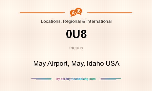 What does 0U8 mean? It stands for May Airport, May, Idaho USA