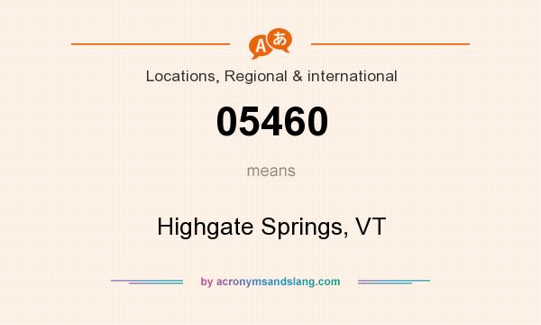 What does 05460 mean? It stands for Highgate Springs, VT