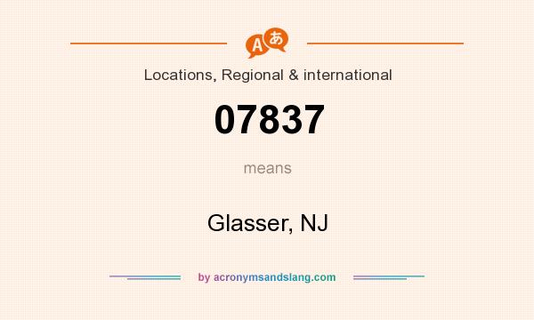 What does 07837 mean? It stands for Glasser, NJ