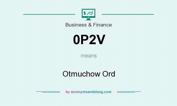 What does 0P2V mean? It stands for Otmuchow Ord