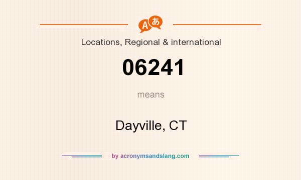 What does 06241 mean? It stands for Dayville, CT