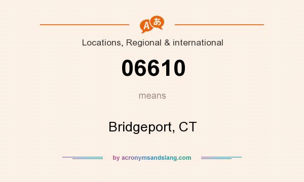 What does 06610 mean? It stands for Bridgeport, CT