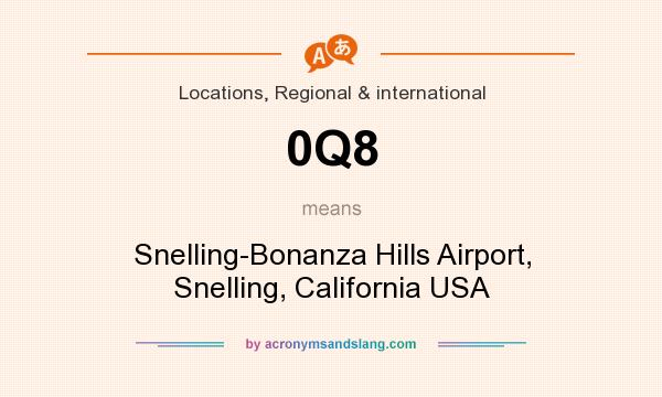 What does 0Q8 mean? It stands for Snelling-Bonanza Hills Airport, Snelling, California USA
