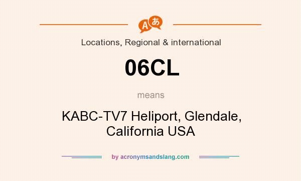 What does 06CL mean? It stands for KABC-TV7 Heliport, Glendale, California USA