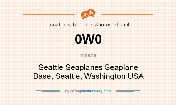 What does 0W0 mean? It stands for Seattle Seaplanes Seaplane Base, Seattle, Washington USA