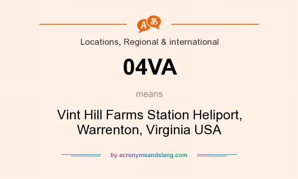 What does 04VA mean? It stands for Vint Hill Farms Station Heliport, Warrenton, Virginia USA