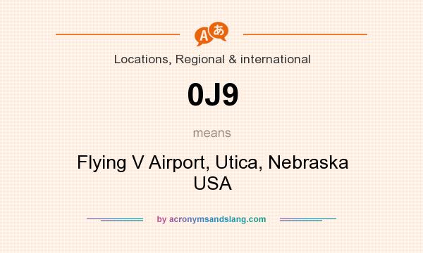What does 0J9 mean? It stands for Flying V Airport, Utica, Nebraska USA