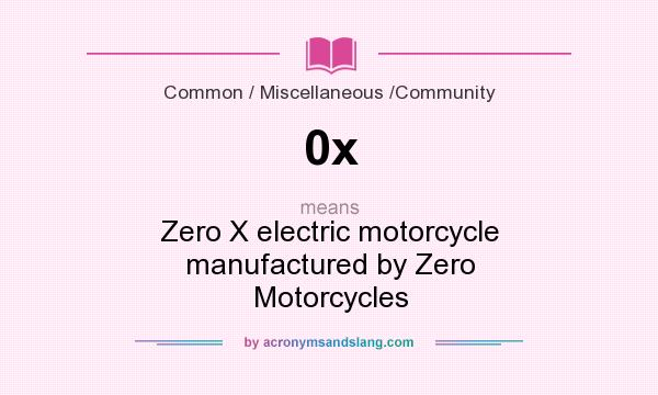 What does 0x mean? It stands for Zero X electric motorcycle manufactured by Zero Motorcycles