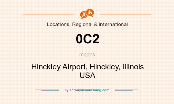 What does 0C2 mean? It stands for Hinckley Airport, Hinckley, Illinois USA
