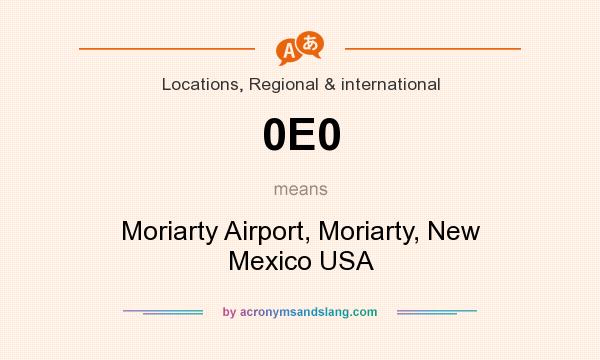 What does 0E0 mean? It stands for Moriarty Airport, Moriarty, New Mexico USA