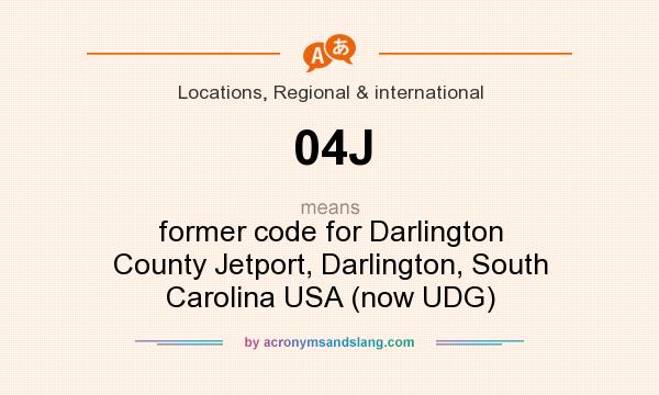 What does 04J mean? It stands for former code for Darlington County Jetport, Darlington, South Carolina USA (now UDG)