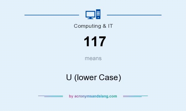 What does 117 mean? It stands for U (lower Case)
