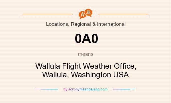 What does 0A0 mean? It stands for Wallula Flight Weather Office, Wallula, Washington USA