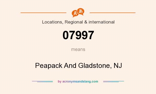 What does 07997 mean? It stands for Peapack And Gladstone, NJ