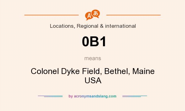What does 0B1 mean? It stands for Colonel Dyke Field, Bethel, Maine USA