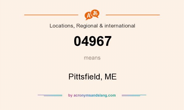 What does 04967 mean? It stands for Pittsfield, ME