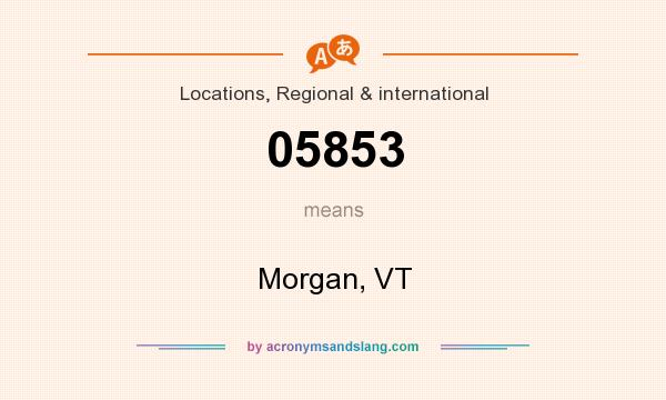 What does 05853 mean? It stands for Morgan, VT