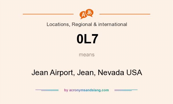 What does 0L7 mean? It stands for Jean Airport, Jean, Nevada USA