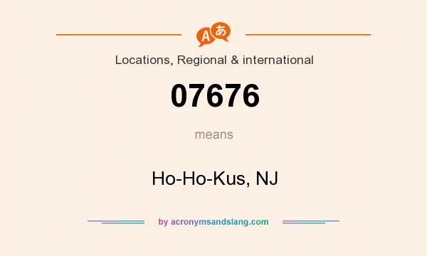 What does 07676 mean? It stands for Ho-Ho-Kus, NJ