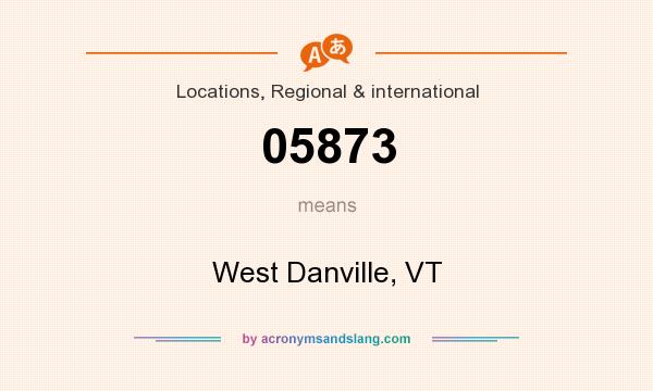 What does 05873 mean? It stands for West Danville, VT