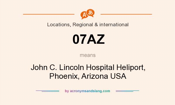 What does 07AZ mean? It stands for John C. Lincoln Hospital Heliport, Phoenix, Arizona USA