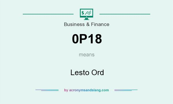 What does 0P18 mean? It stands for Lesto Ord