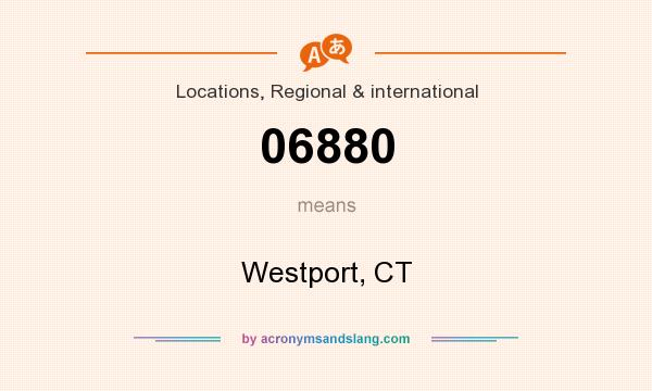What does 06880 mean? It stands for Westport, CT