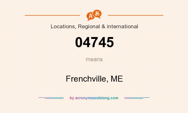 What does 04745 mean? It stands for Frenchville, ME