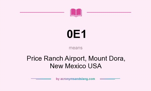 What does 0E1 mean? It stands for Price Ranch Airport, Mount Dora, New Mexico USA