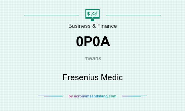 What does 0P0A mean? It stands for Fresenius Medic