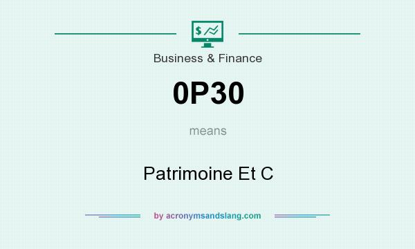 What does 0P30 mean? It stands for Patrimoine Et C