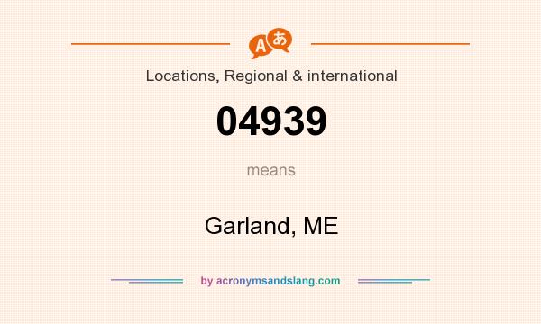 What does 04939 mean? It stands for Garland, ME