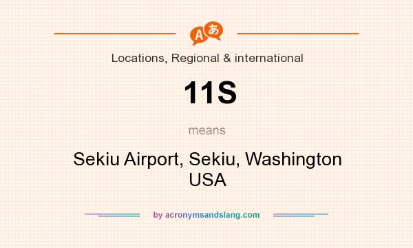 What does 11S mean? It stands for Sekiu Airport, Sekiu, Washington USA
