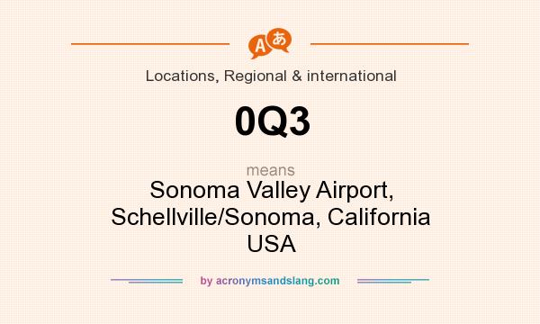 What does 0Q3 mean? It stands for Sonoma Valley Airport, Schellville/Sonoma, California USA