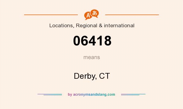 What does 06418 mean? It stands for Derby, CT
