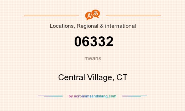 What does 06332 mean? It stands for Central Village, CT