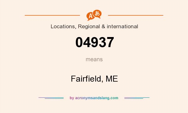 What does 04937 mean? It stands for Fairfield, ME