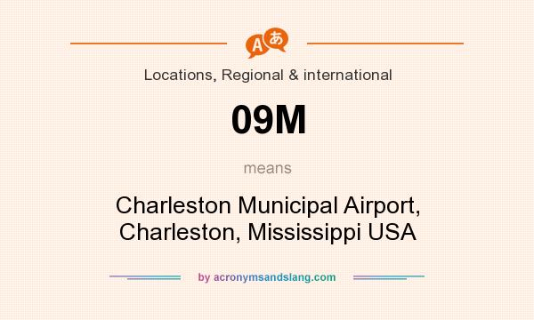 What does 09M mean? It stands for Charleston Municipal Airport, Charleston, Mississippi USA